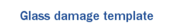 Glass damage template